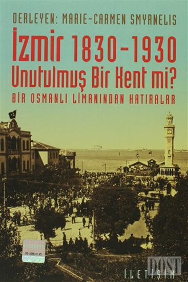 İzmir 1830-1930  Unutulmuş Bir Kent mi?